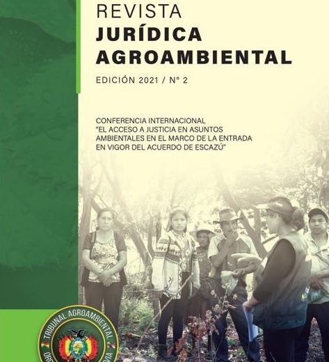 La Justicia Constitucional y la Justicia Agroambiental en Bolivia. Revista Jurídica Agroambiental Edición 2021/N° 2